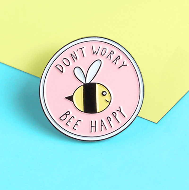 Dont' Worry Bee Happy Enamel Pin | Fun Quotes at Lottie Of London