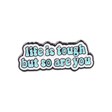 Enamel Pin Life Is Tough | Fun Quote Pins
